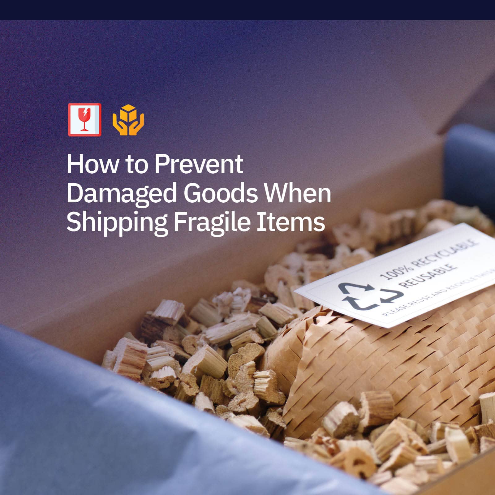 How to Prevent Damaged Goods When Packing Fragile Items